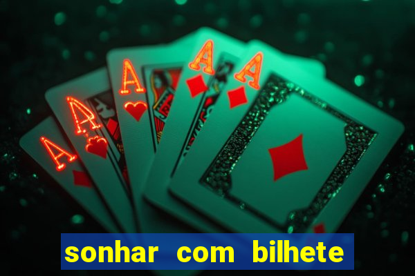 sonhar com bilhete de loteria